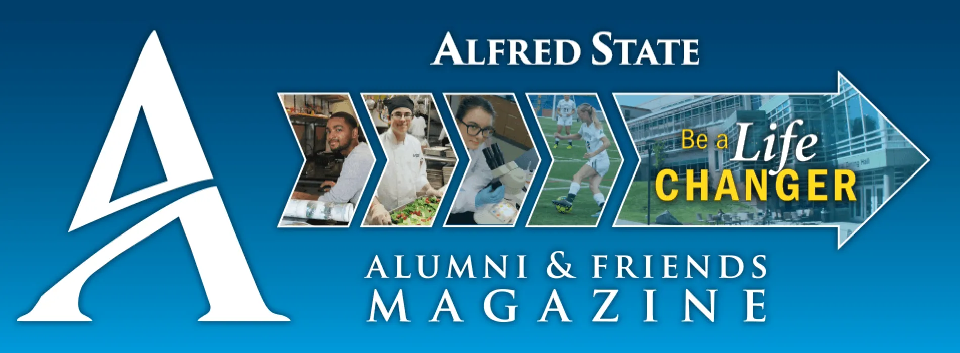 Alfred State Alumni & Friends Magazine Logo. Be A Life Changer arrow graphic with student photos